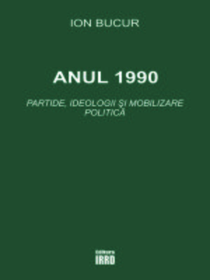 cover image of ANUL 1990 PARTIDE, IDEOLOGII SI MOBILIZARE POLITICA